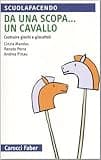 Da una scopa... un cavallo. Costruire giochi e giocattoli