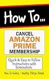 Cancel Prime Membership Now: How to Cancel my Amazon Prime Membership Immediately. (How to Guides Book 3)