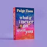 What If I Never Get Over You: The must-read new love story and perfect holiday read from the bestselling author of Seven Summers
