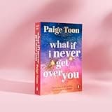 What If I Never Get Over You: The must-read new love story and perfect holiday read from the bestselling author of Seven Summers
