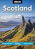 Moon Scotland (First Edition): Highland Road Trips, Outdoor Adventures, Pubs & Castles (Moon Travel Guides)