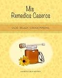 Mis Remedios Caseros: Salud - Belleza - Cuidado personal