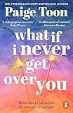 What If I Never Get Over You: The must-read new love story and perfect holiday read from the bestselling author of Seven Summers