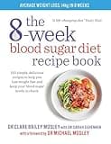 The 8-Week Blood Sugar Diet Recipe Book: 150 simple, delicious recipes to help you lose weight fast and keep your blood sugar levels in check