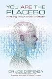 You Are the Placebo: Making Your Mind Matter