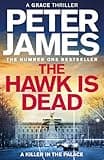 The Hawk Is Dead: Roy Grace Returns In This Royally Pulse-Pounding Crime Thriller From The Multimillion-Copy Bestselling Author