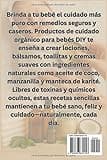 PRODUCTOS ORGÁNICOS PARA EL CUIDADO DEL BEBÉ: Recetas fáciles y remedios naturales para el cuidado suave diario