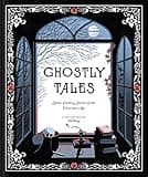 Ghostly Tales: Spine-Chilling Stories of the Victorian Age