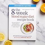The 8-Week Blood Sugar Diet Recipe Book: 150 simple, delicious recipes to help you lose weight fast and keep your blood sugar levels in check